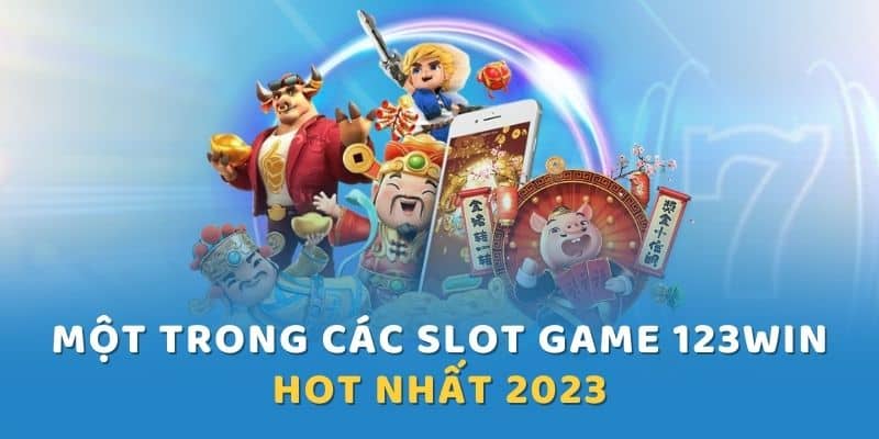 Slot Game 123WIN hot nhất 2023