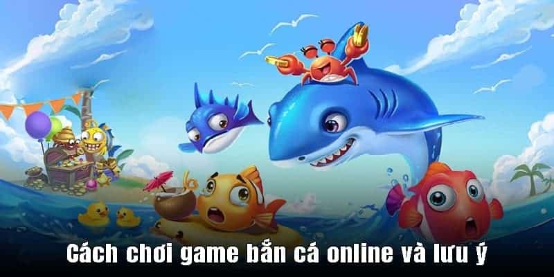 Cách chơi game bắn cá online và lưu ý